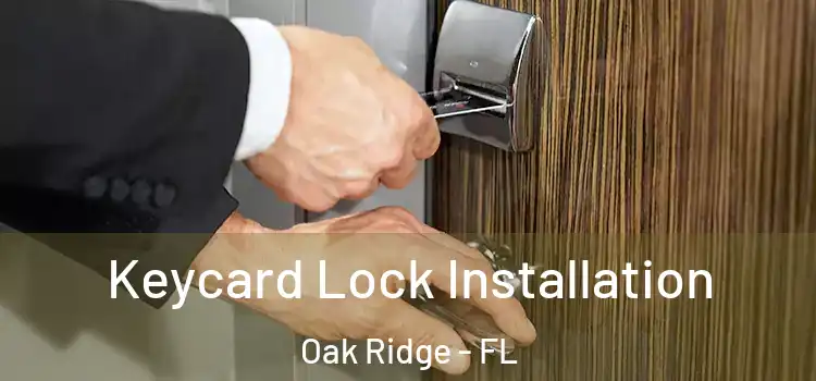  Keycard Lock Installation Oak Ridge - FL